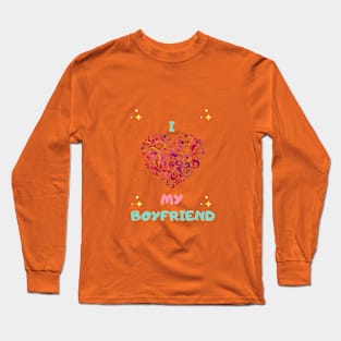 i love my boyfriend Long Sleeve T-Shirt